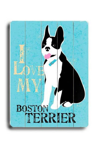 I love my boston terrier Wood Sign 12x16 Planked