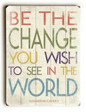 Be The Change Wood Sign 14x20 (36cm x 51cm) Planked