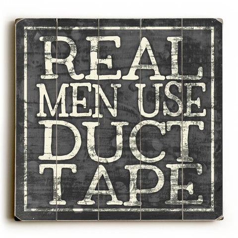 Real Men use Duct Tape Wood Sign 18x18 (46cm x46cm) Planked