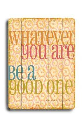 Whatever you are Wood Sign 18x24 (46cm x 61cm) Planked