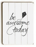 Be Awesome Today Wood Sign 12x16 Planked