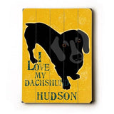Personalized I love my dachshund Wood Sign 12x16 Planked