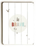 Be Brave Wood Sign 25x34 (64cm x 87cm) Planked