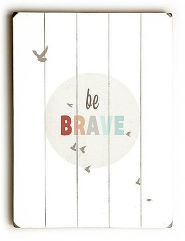 Be Brave Wood Sign 25x34 (64cm x 87cm) Planked