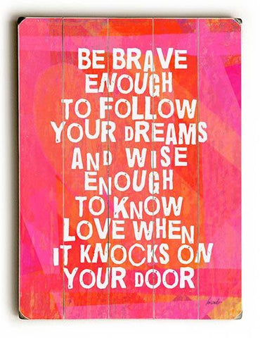 Be Brave Enough Wood Sign 12x16 Planked
