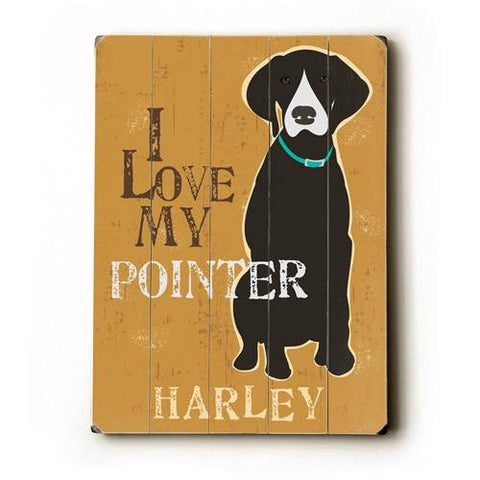Personalized I love my pointer Wood Sign 9x12 (23cm x 31cm) Solid
