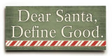Dear Santa, Define Good Wood Sign 10x24 (26cm x61cm) Planked