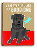 Whatever you Are Be a Good One Wood Sign 9x12 (23cm x 31cm) Solid