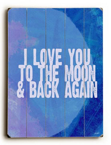 To The Moon & Back Wood Sign 18x24 (46cm x 61cm) Planked