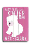 Kinder than necessary Wood Sign 18x24 (46cm x 61cm) Planked