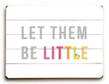 Let them be Little - Colorful Wood Sign 25x34 (64cm x 87cm) Planked