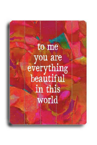 To me you are everything Wood Sign 14x20 (36cm x 51cm) Planked