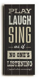 Play Laugh Sing Wood Sign 10x24 (26cm x61cm) Planked