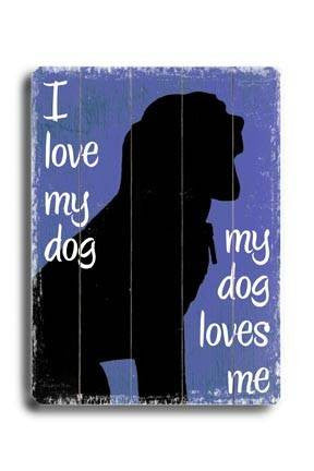I love my dog Wood Sign 18x24 (46cm x 61cm) Planked