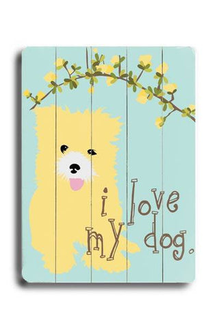 I love my dog / yellow fuzzy dog Wood Sign 18x24 (46cm x 61cm) Planked