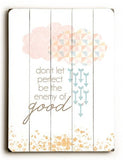 Don't Let Perfect be the Enemy of Good Wood Sign 25x34 (64cm x 87cm) Planked