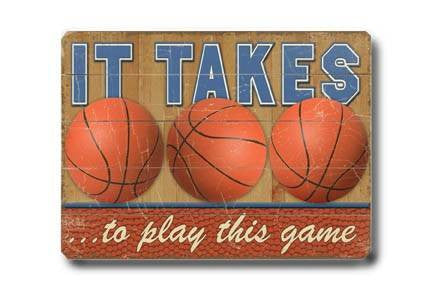 It takes...basketballs Wood Sign 9x12 (23cm x 31cm) Solid