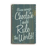 Given enough chocolate Wood Sign 7.5x12 (20cm x31cm) Solid