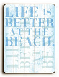 Life is better at the beach Wood Sign 9x12 (23cm x 31cm) Solid