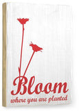 Bloom Wood Sign 18x24 (46cm x 61cm) Planked