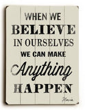 When We Believe Wood Sign 18x24 (46cm x 61cm) Planked