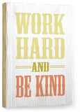 Work Hard Be Kind Wood Sign 25x34 (64cm x 87cm) Planked
