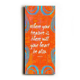 Where your treasure is Wood Sign 10x24 (26cm x61cm) Planked