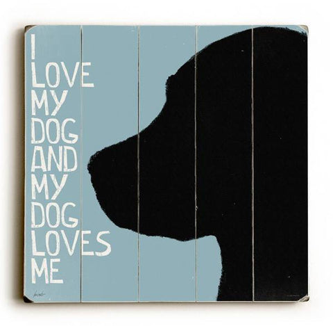 I Love My Dog Wood Sign 13x13 Planked