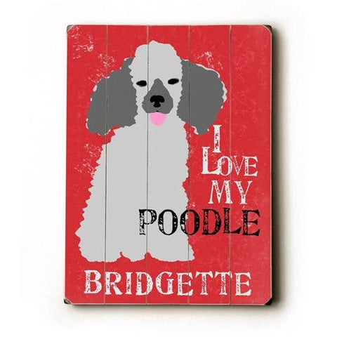 Personalized I love my poodle Wood Sign 9x12 (23cm x 31cm) Solid