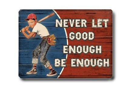 Never let good enough Wood Sign 14x20 (36cm x 51cm) Planked