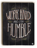 Work Hard Stay Humble Wood Sign 12x16 Planked