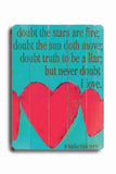 Doubt the Stars are Fire #1 Wood Sign 9x12 (23cm x 31cm) Solid