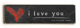 i love you Wood Sign 6x22 (16cm x56cm) Solid