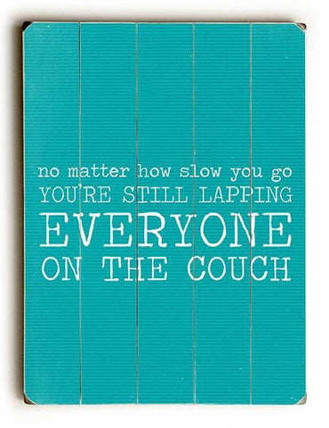 Your Lapping Everyone on the Couch - Teal Wood Sign 12x16 Planked