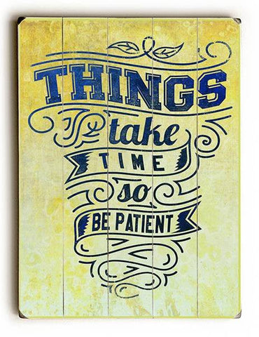 Things Take Time Wood Sign 9x12 (23cm x 31cm) Solid