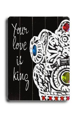 Your Love is King Wood Sign 30x40 (77cm x102cm) Planked