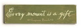 0002-8201-Every Moment is a Gift Wood Sign 6x22 (16cm x56cm) Solid