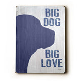 Big Dog - Big Love Wood Sign 12x16 Planked