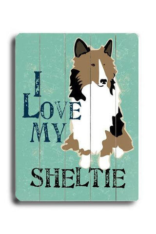 I love my sheltie Wood Sign 9x12 (23cm x 31cm) Solid