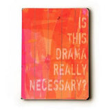 Is this drama Wood Sign 14x20 (36cm x 51cm) Planked