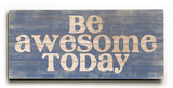 Be Awesome Today Wood Sign 10x24 (26cm x61cm) Planked