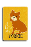 I love my yorkie Wood Sign 9x12 (23cm x 31cm) Solid