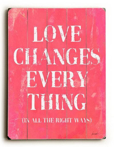 Love changes Wood Sign 30x40 (77cm x102cm) Planked