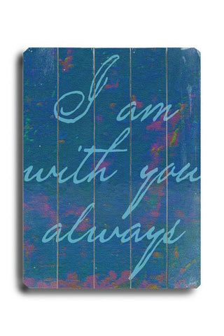 I am with you Always Wood Sign 12x16 Planked