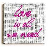 Love Is All We Need Wood Sign 9x12 (23cm x 31cm) Solid