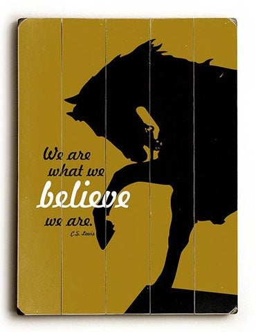 We are what we Believe Wood Sign 25x34 (64cm x 87cm) Planked