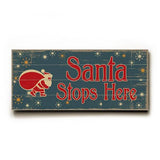 Santa Stops Here Wood Sign 14x23 (36cm x59cm) Planked