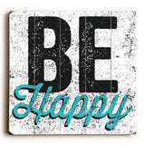 Be Happy Wood Sign 13x13 Planked