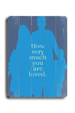 How Much You Are Loved 2 Wood Sign 18x24 (46cm x 61cm) Planked
