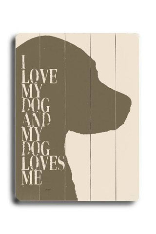 I love my dog #2 Wood Sign 25x34 (64cm x 87cm) Planked